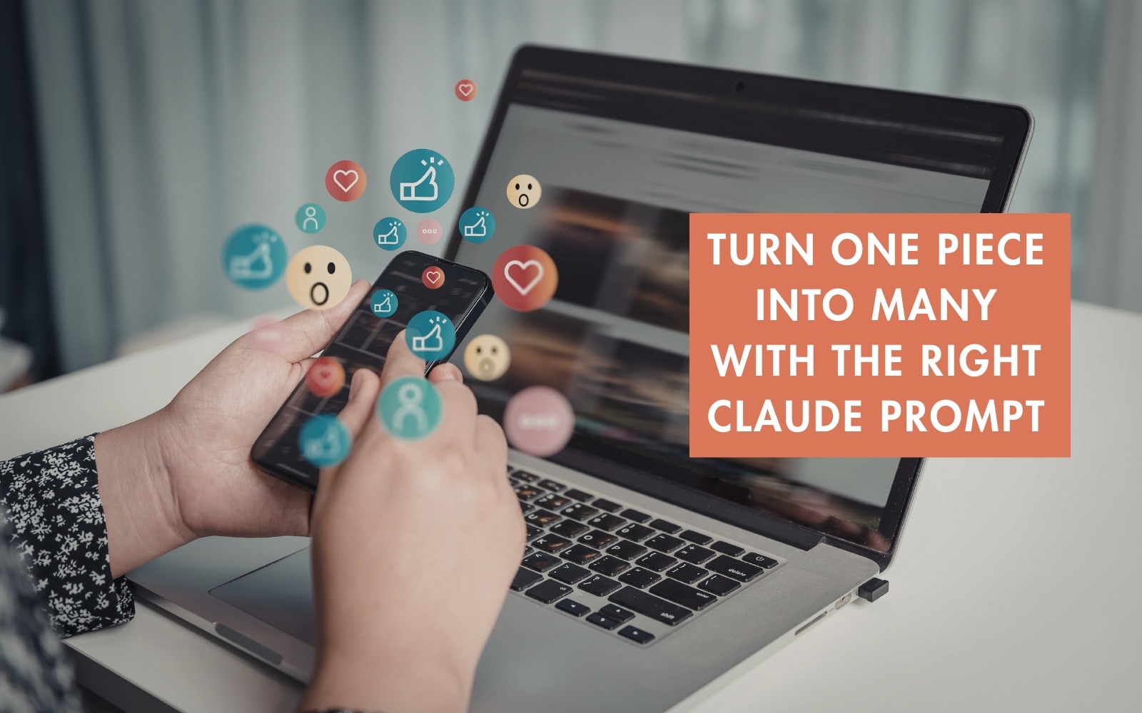 Person using a phone and laptop with social media reaction icons floating around, representing content repurposing and multi-platform distribution